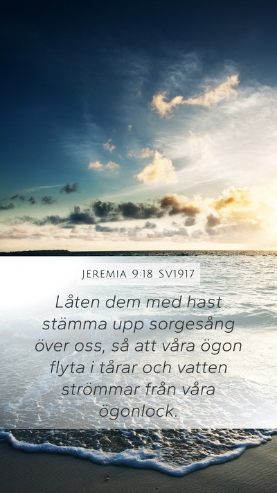 Jeremia 9:18 SV1917 Mobile Phone Wallpaper - Låten dem med hast stämma upp sorgesång över - Mobile Bible Verse Wallpaper