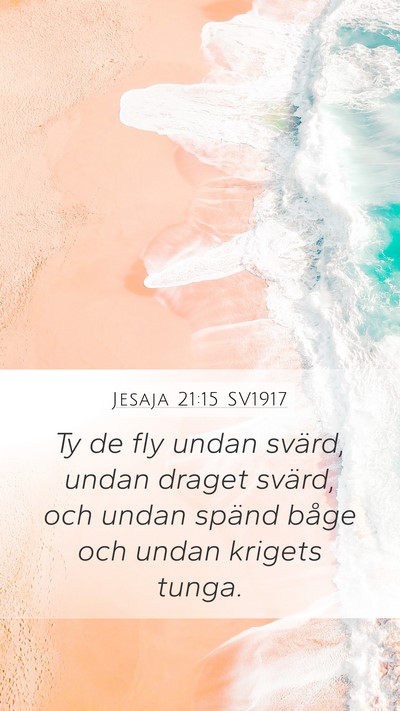 Jesaja 21:15 SV1917 Mobile Phone Wallpaper - Ty de fly undan svärd, undan draget svärd, och - Mobile Bible Verse Wallpaper