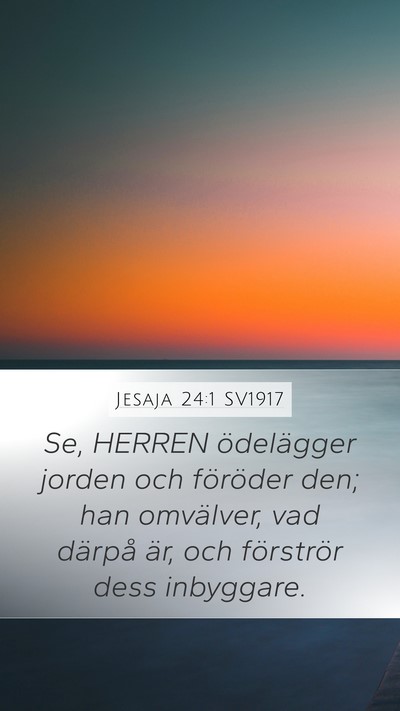 Jesaja 24:1 SV1917 Mobile Phone Wallpaper - Se, HERREN ödelägger jorden och föröder den; - Mobile Bible Verse Wallpaper