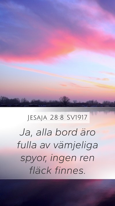 Jesaja 28:8 SV1917 Mobile Phone Wallpaper - Ja, alla bord äro fulla av vämjeliga spyor, - Mobile Bible Verse Wallpaper