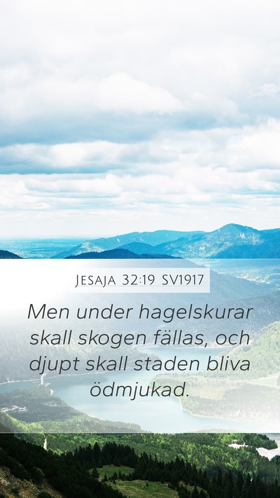 Jesaja 32:19 SV1917 Bible Verse Image