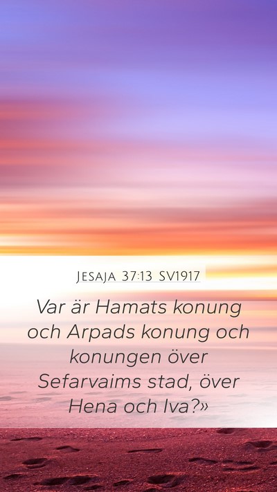 Jesaja 37:13 SV1917 Mobile Phone Wallpaper - Var är Hamats konung och Arpads konung och - Mobile Bible Verse Wallpaper