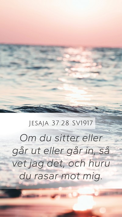 Jesaja 37:28 SV1917 Bible Verse Image