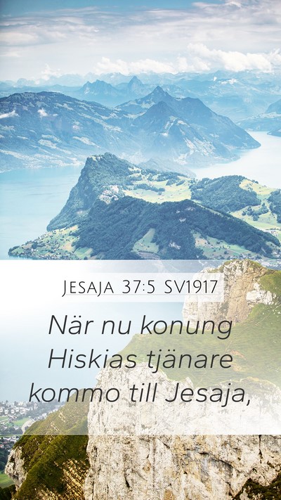 Jesaja 37:5 SV1917 Mobile Phone Wallpaper - När nu konung Hiskias tjänare kommo till - Mobile Bible Verse Wallpaper