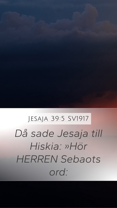 Jesaja 39:5 SV1917 Mobile Phone Wallpaper - Då sade Jesaja till Hiskia: »Hör HERREN - Mobile Bible Verse Wallpaper