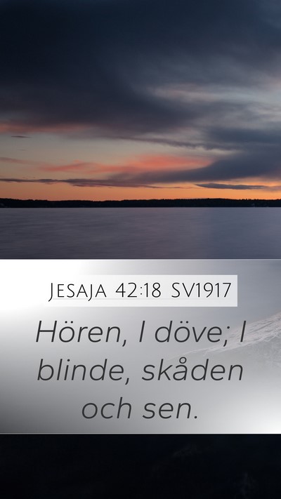 Jesaja 42:18 SV1917 Bible Verse Image