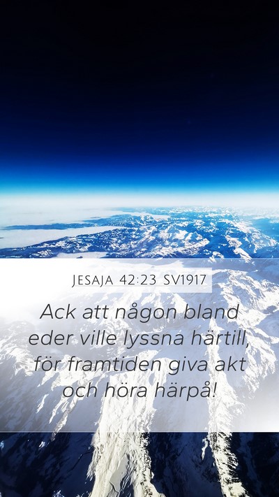 Jesaja 42:23 SV1917 Bible Verse Image