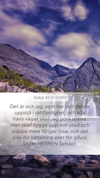 Jesaja 45:13 SV1917 Mobile Phone Wallpaper - Det är ock jag, som har låtit denne uppstå i - Mobile Bible Verse Wallpaper