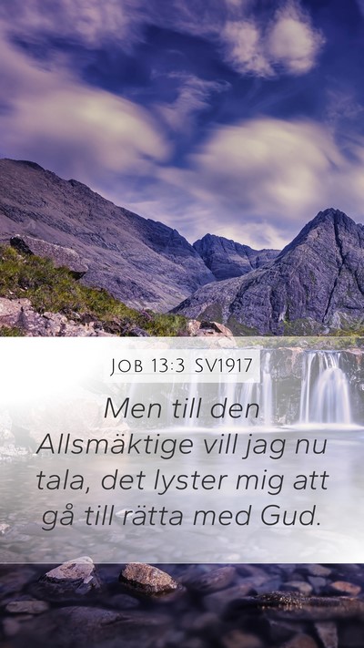 Job 13:3 SV1917 Mobile Phone Wallpaper - Men till den Allsmäktige vill jag nu tala, det - Mobile Bible Verse Wallpaper