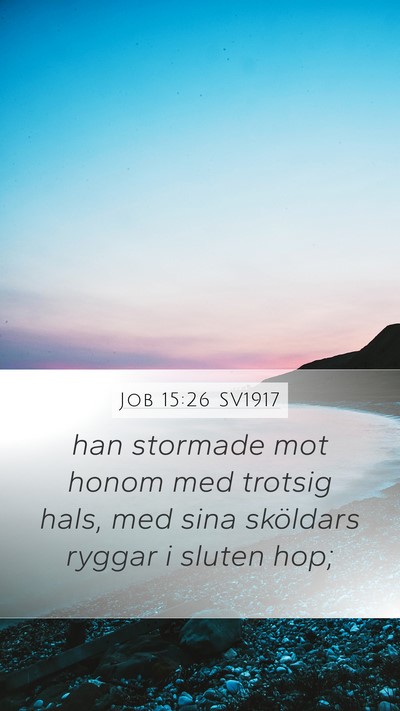 Job 15:26 SV1917 Mobile Phone Wallpaper - han stormade mot honom med trotsig hals, med sina - Mobile Bible Verse Wallpaper