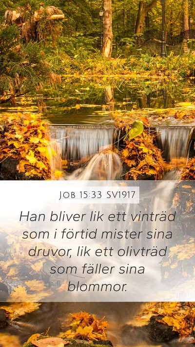 Job 15:33 SV1917 Mobile Phone Wallpaper - Han bliver lik ett vinträd som i förtid mister - Mobile Bible Verse Wallpaper