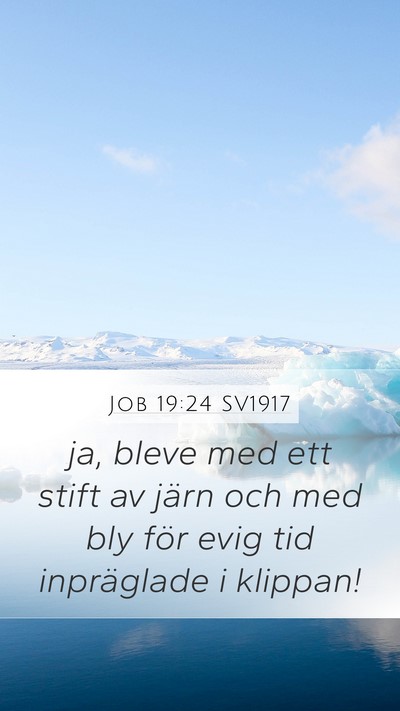 Job 19:24 SV1917 Mobile Phone Wallpaper - ja, bleve med ett stift av järn och med bly för - Mobile Bible Verse Wallpaper