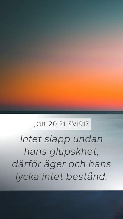 Job 20:21 SV1917 Mobile Phone Wallpaper - Intet slapp undan hans glupskhet, därför äger - Mobile Bible Verse Wallpaper