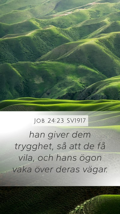 Job 24:23 SV1917 Mobile Phone Wallpaper - han giver dem trygghet, så att de få vila, och - Mobile Bible Verse Wallpaper