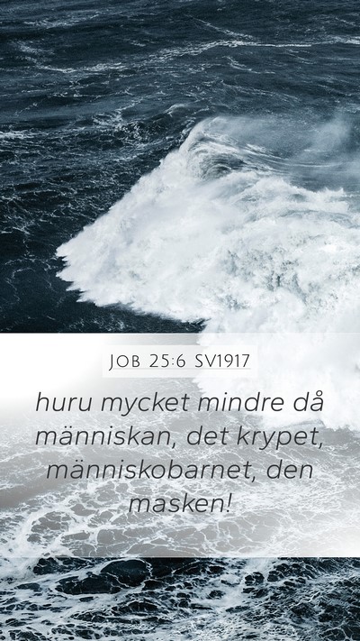 Job 25:6 SV1917 Mobile Phone Wallpaper - huru mycket mindre då människan, det krypet, - Mobile Bible Verse Wallpaper