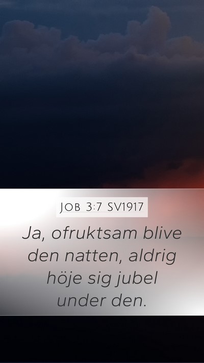 Job 3:7 SV1917 Mobile Phone Wallpaper - Ja, ofruktsam blive den natten, aldrig höje sig - Mobile Bible Verse Wallpaper