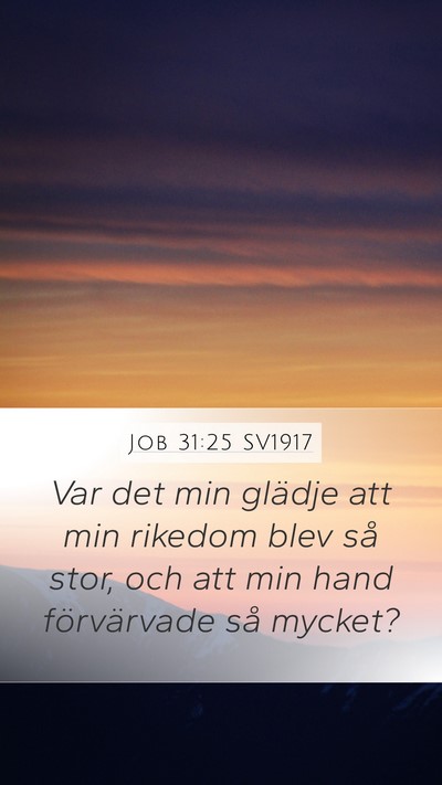 Job 31:25 SV1917 Mobile Phone Wallpaper - Var det min glädje att min rikedom blev så - Mobile Bible Verse Wallpaper