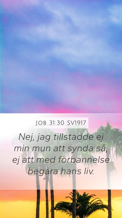 Job 31:30 SV1917 Mobile Phone Wallpaper - Nej, jag tillstadde ej min mun att synda så, ej - Mobile Bible Verse Wallpaper