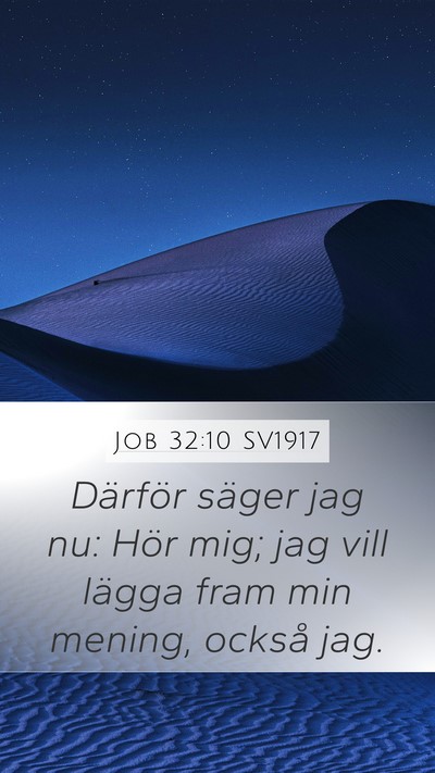 Job 32:10 SV1917 Mobile Phone Wallpaper - Därför säger jag nu: Hör mig; jag vill lägga - Mobile Bible Verse Wallpaper