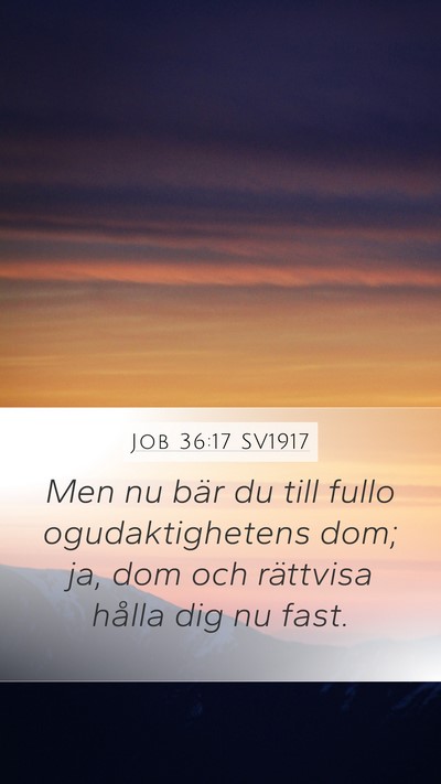 Job 36:17 SV1917 Mobile Phone Wallpaper - Men nu bär du till fullo ogudaktighetens dom; - Mobile Bible Verse Wallpaper