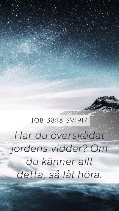 Job 38:18 SV1917 Mobile Phone Wallpaper - Har du överskådat jordens vidder? Om du känner - Mobile Bible Verse Wallpaper