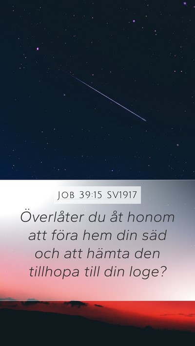 Job 39:15 SV1917 Mobile Phone Wallpaper - Överlåter du åt honom att föra hem din säd - Mobile Bible Verse Wallpaper