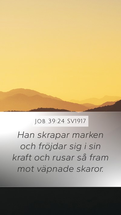 Job 39:24 SV1917 Mobile Phone Wallpaper - Han skrapar marken och fröjdar sig i sin kraft - Mobile Bible Verse Wallpaper