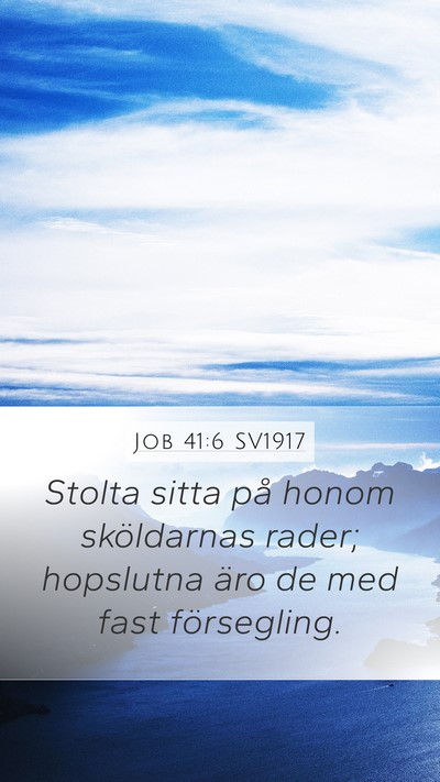 Job 41:6 SV1917 Mobile Phone Wallpaper - Stolta sitta på honom sköldarnas rader; - Mobile Bible Verse Wallpaper