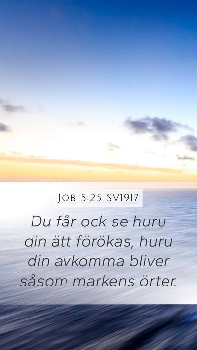Job 5:25 SV1917 Mobile Phone Wallpaper - Du får ock se huru din ätt förökas, huru din - Mobile Bible Verse Wallpaper