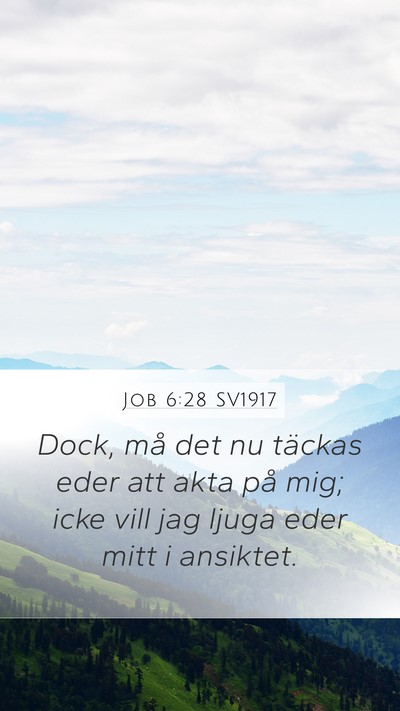 Job 6:28 SV1917 Bible Verse Image
