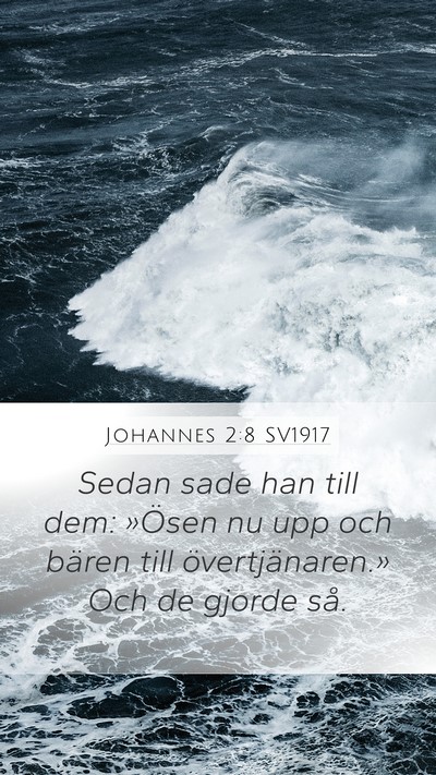 Johannes 2:8 SV1917 Mobile Phone Wallpaper - Sedan sade han till dem: »Ösen nu upp och - Mobile Bible Verse Wallpaper
