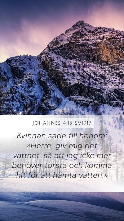 Johannes 4:15 SV1917 Mobile Phone Wallpaper - Kvinnan sade till honom: »Herre, giv mig det - Mobile Bible Verse Wallpaper