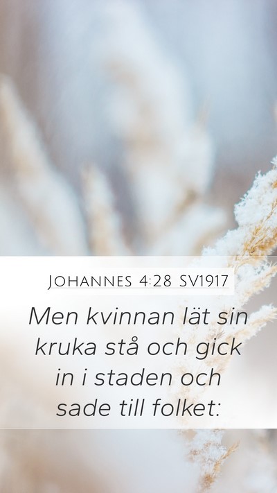 Johannes 4:28 SV1917 Mobile Phone Wallpaper - Men kvinnan lät sin kruka stå och gick in i - Mobile Bible Verse Wallpaper