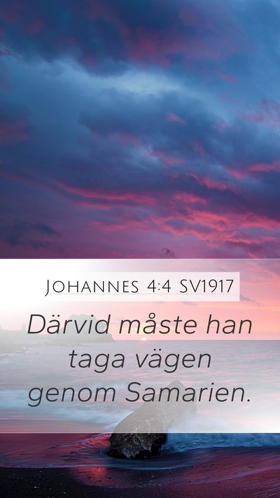 Johannes 4:4 SV1917 Mobile Phone Wallpaper - Därvid måste han taga vägen genom - Mobile Bible Verse Wallpaper