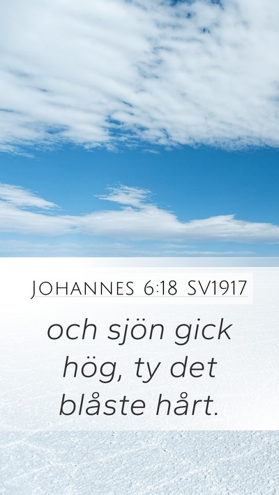 Johannes 6:18 SV1917 Mobile Phone Wallpaper - och sjön gick hög, ty det blåste - Mobile Bible Verse Wallpaper