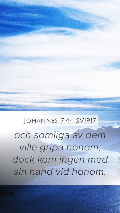 Johannes 7:44 SV1917 Mobile Phone Wallpaper - och somliga av dem ville gripa honom; dock kom - Mobile Bible Verse Wallpaper