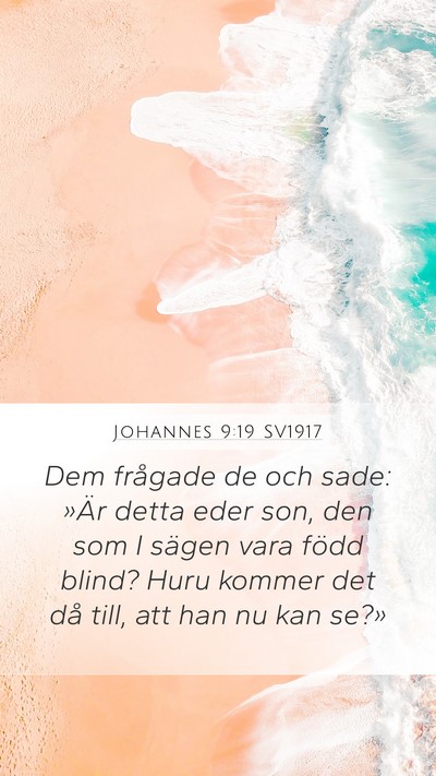 Johannes 9:19 SV1917 Mobile Phone Wallpaper - Dem frågade de och sade: »Är detta eder son, - Mobile Bible Verse Wallpaper