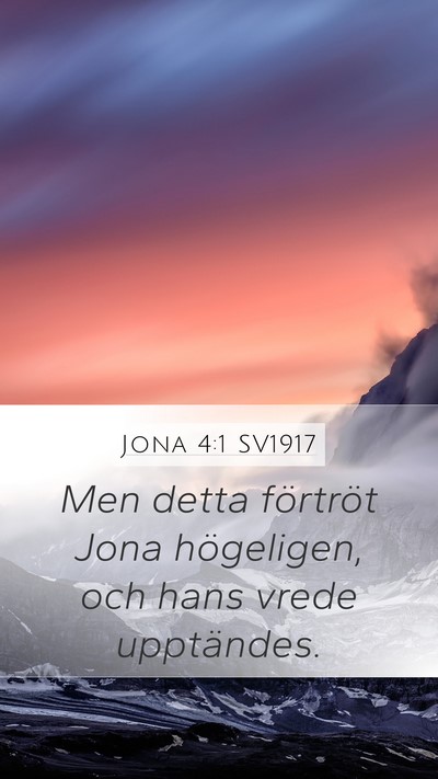 Jona 4:1 SV1917 Mobile Phone Wallpaper - Men detta förtröt Jona högeligen, och hans - Mobile Bible Verse Wallpaper