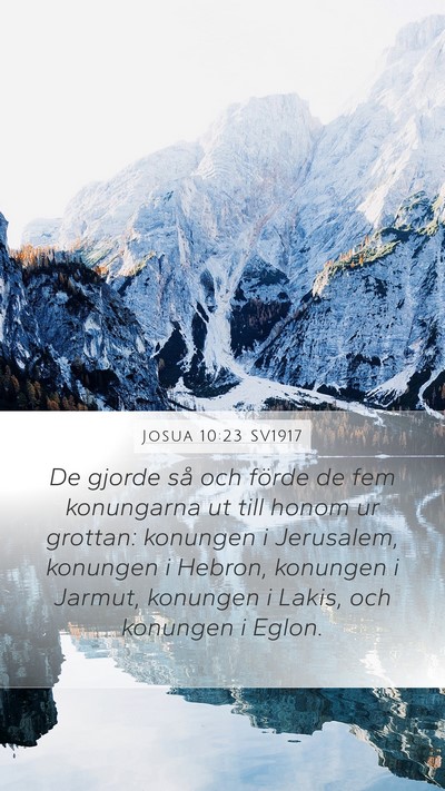 Josua 10:23 SV1917 Mobile Phone Wallpaper - De gjorde så och förde de fem konungarna ut - Mobile Bible Verse Wallpaper