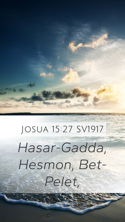 Josua 15:27 SV1917 Mobile Phone Wallpaper - Hasar-Gadda, Hesmon, - Mobile Bible Verse Wallpaper