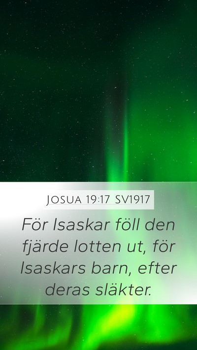 Josua 19:17 SV1917 Mobile Phone Wallpaper - För Isaskar föll den fjärde lotten ut, för - Mobile Bible Verse Wallpaper