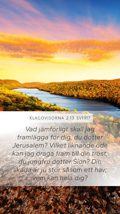Klagovisorna 2:13 SV1917 Mobile Phone Wallpaper - Vad jämförligt skall jag framlägga för dig, - Mobile Bible Verse Wallpaper