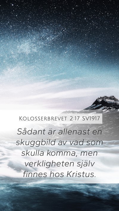 Kolosserbrevet 2:17 SV1917 Mobile Phone Wallpaper - Sådant är allenast en skuggbild av vad som - Mobile Bible Verse Wallpaper