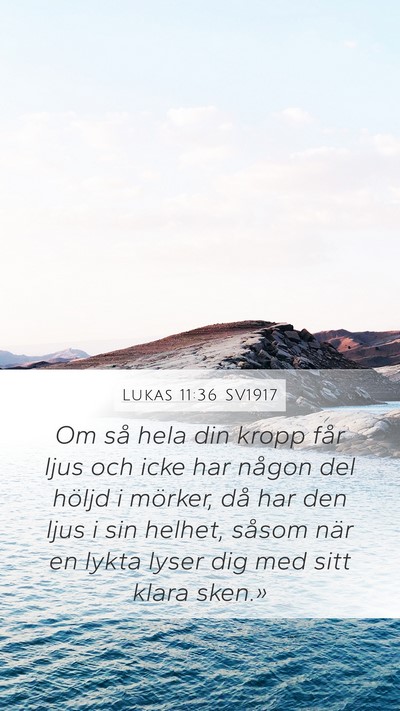 Lukas 11:36 SV1917 Mobile Phone Wallpaper - Om så hela din kropp får ljus och icke har - Mobile Bible Verse Wallpaper