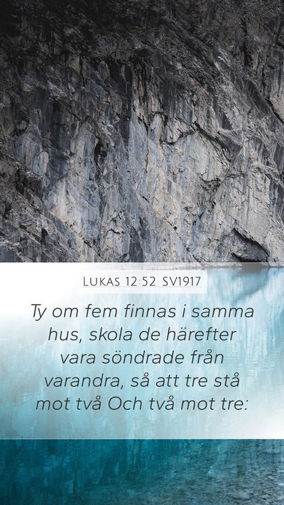 Lukas 12:52 SV1917 Mobile Phone Wallpaper - Ty om fem finnas i samma hus, skola de härefter - Mobile Bible Verse Wallpaper