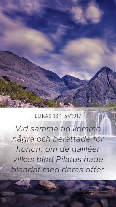 Lukas 13:1 SV1917 Mobile Phone Wallpaper - Vid samma tid kommo några och berättade för - Mobile Bible Verse Wallpaper