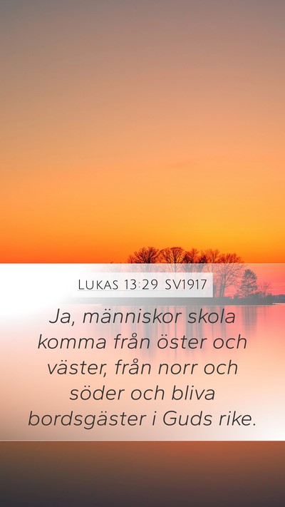 Lukas 13:29 SV1917 Mobile Phone Wallpaper - Ja, människor skola komma från öster och - Mobile Bible Verse Wallpaper