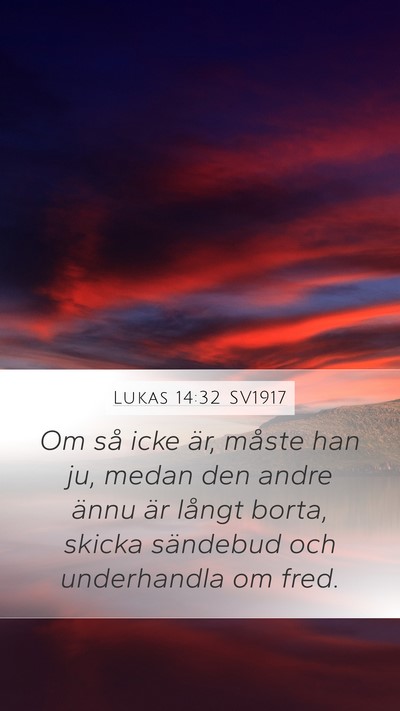 Lukas 14:32 SV1917 Mobile Phone Wallpaper - Om så icke är, måste han ju, medan den andre - Mobile Bible Verse Wallpaper