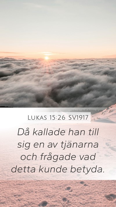 Lukas 15:26 SV1917 Mobile Phone Wallpaper - Då kallade han till sig en av tjänarna och - Mobile Bible Verse Wallpaper