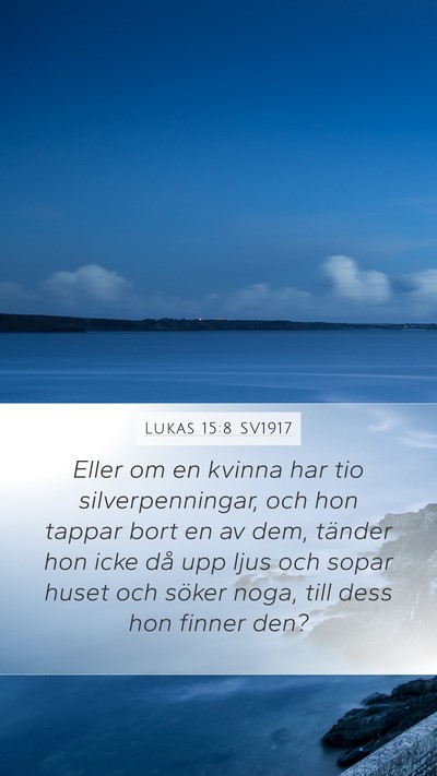 Lukas 15:8 SV1917 Mobile Phone Wallpaper - Eller om en kvinna har tio silverpenningar, och - Mobile Bible Verse Wallpaper